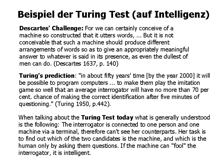 Beispiel der Turing Test (auf Intelligenz) Descartes' Challenge: For we can certainly conceive of