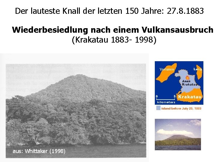 Der lauteste Knall der letzten 150 Jahre: 27. 8. 1883 Wiederbesiedlung nach einem Vulkansausbruch