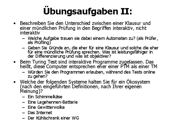 Übungsaufgaben II: • Beschreiben Sie den Unterschied zwischen einer Klausur und einer mündlichen Prüfung