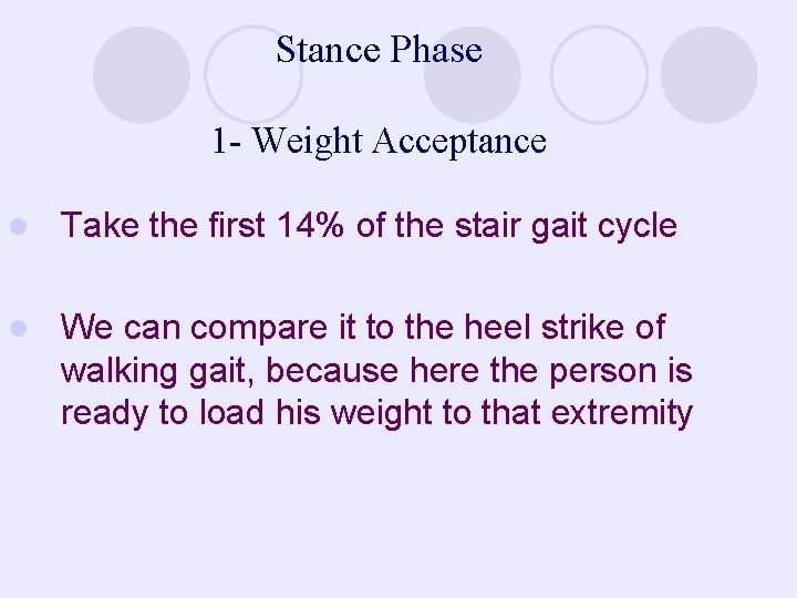 Stance Phase 1 - Weight Acceptance l Take the first 14% of the stair