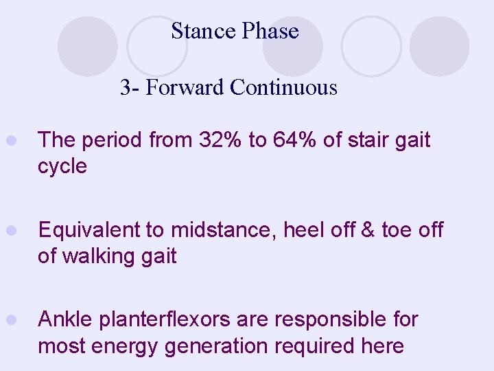 Stance Phase 3 - Forward Continuous l The period from 32% to 64% of