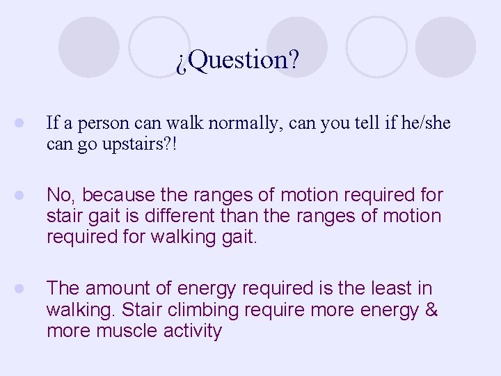 ¿Question? l If a person can walk normally, can you tell if he/she can