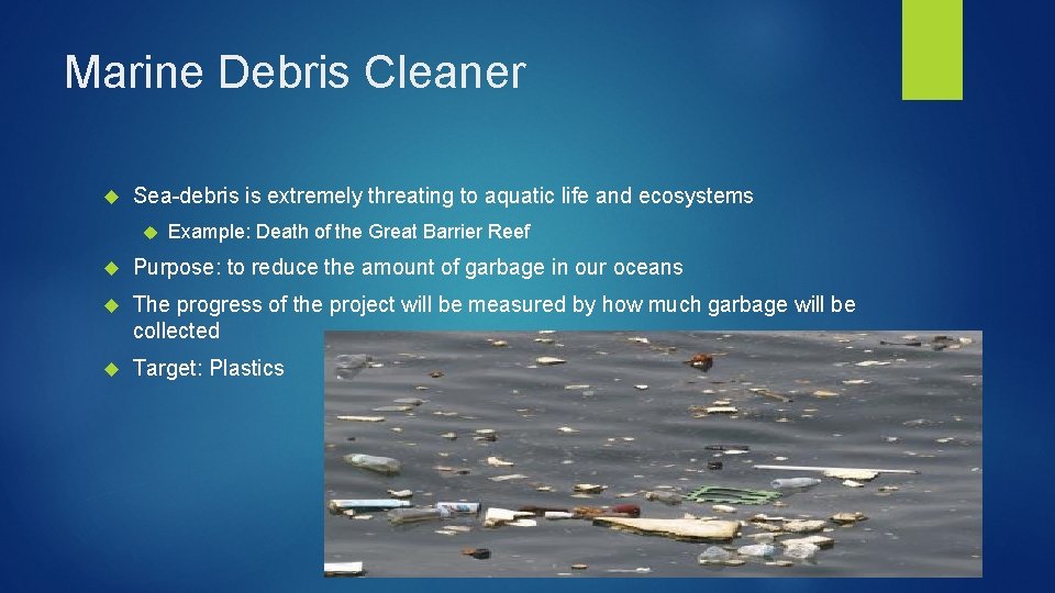 Marine Debris Cleaner Sea-debris is extremely threating to aquatic life and ecosystems Example: Death