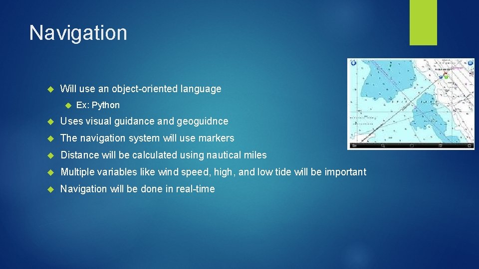 Navigation Will use an object-oriented language Ex: Python Uses visual guidance and geoguidnce The