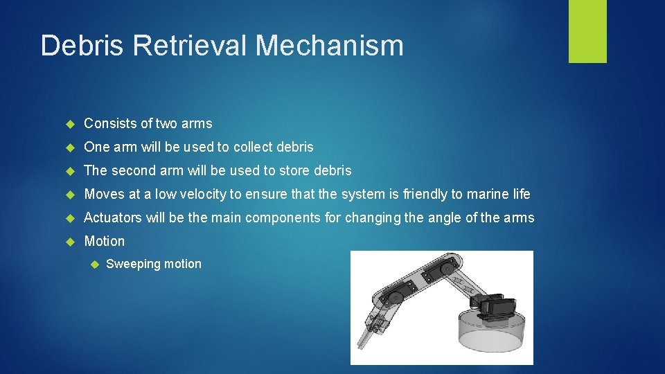 Debris Retrieval Mechanism Consists of two arms One arm will be used to collect