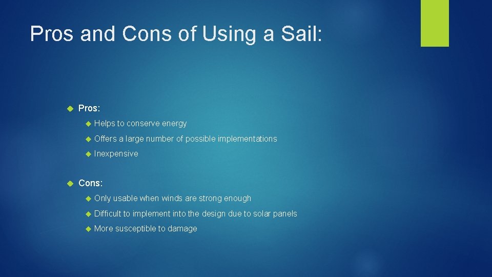 Pros and Cons of Using a Sail: Pros: Helps to conserve energy Offers a