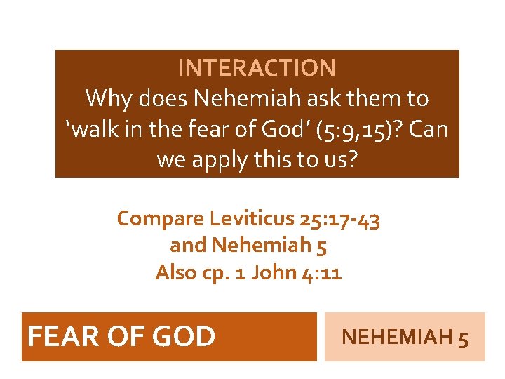 INTERACTION Why does Nehemiah ask them to ‘walk in the fear of God’ (5: