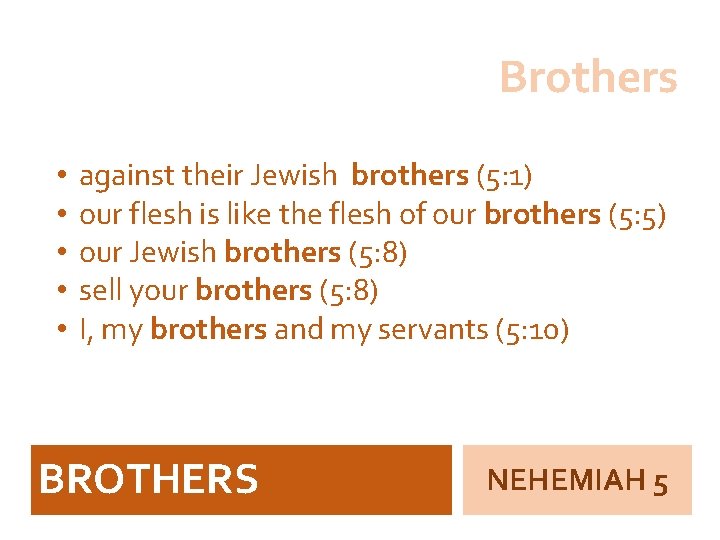 Brothers • • • against their Jewish brothers (5: 1) our flesh is like