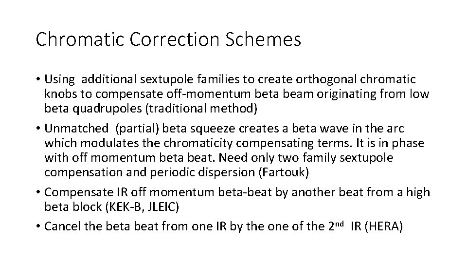 Chromatic Correction Schemes • Using additional sextupole families to create orthogonal chromatic knobs to