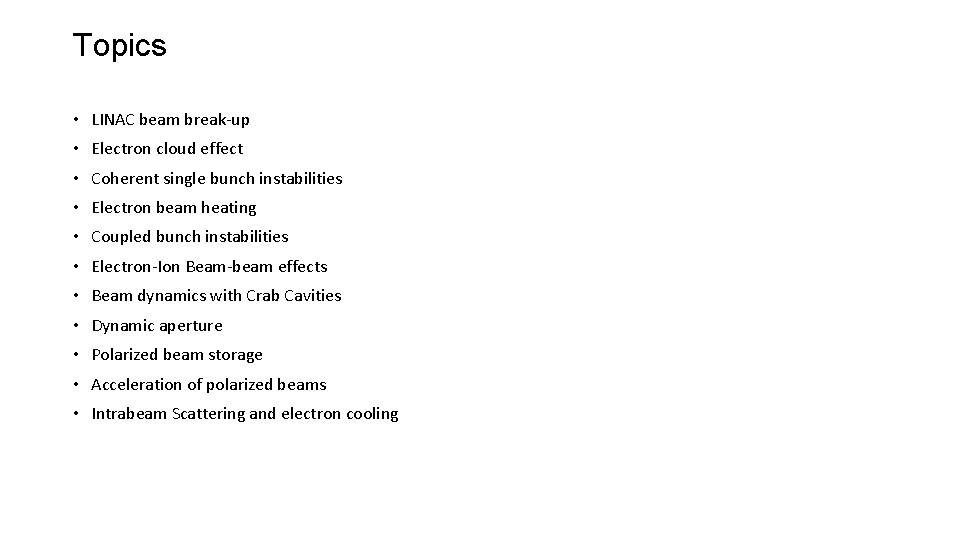 Topics • LINAC beam break-up • Electron cloud effect • Coherent single bunch instabilities