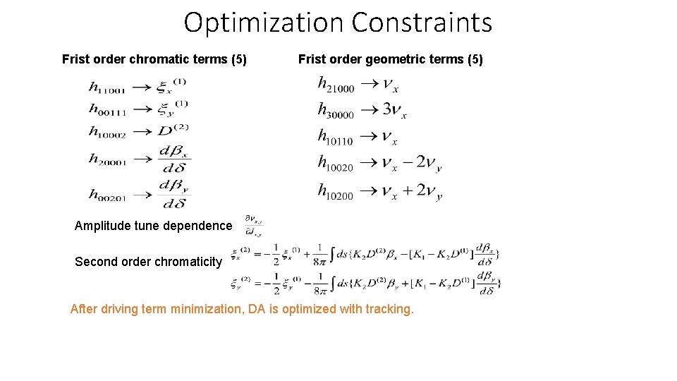 Optimization Constraints Frist order chromatic terms (5) Frist order geometric terms (5) Amplitude tune