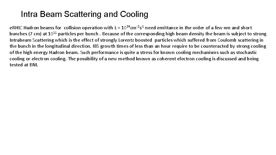 Intra Beam Scattering and Cooling e. RHIC Hadron beams for collision operation with L