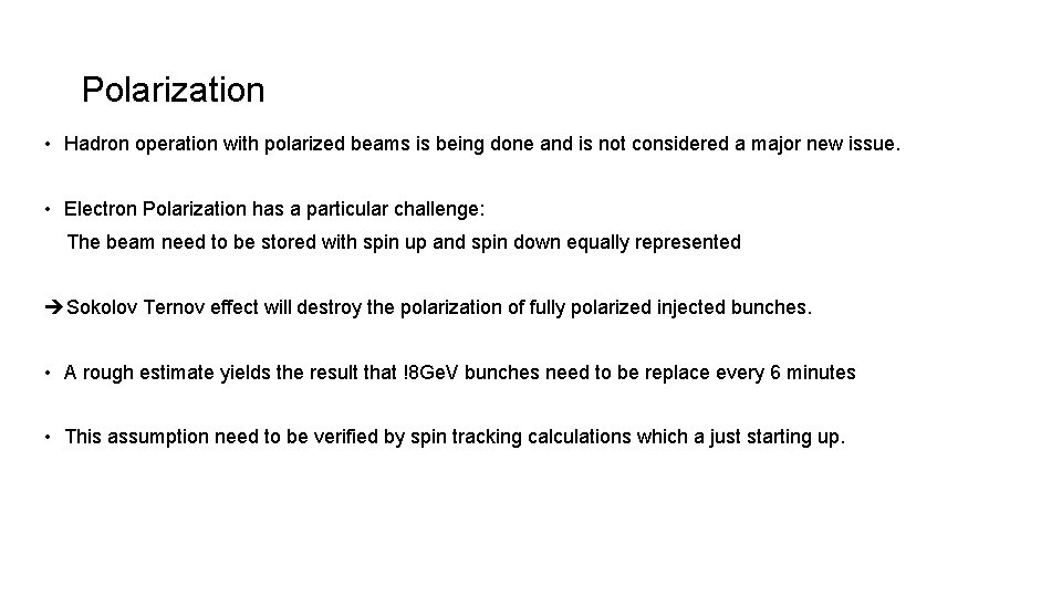 Polarization • Hadron operation with polarized beams is being done and is not considered