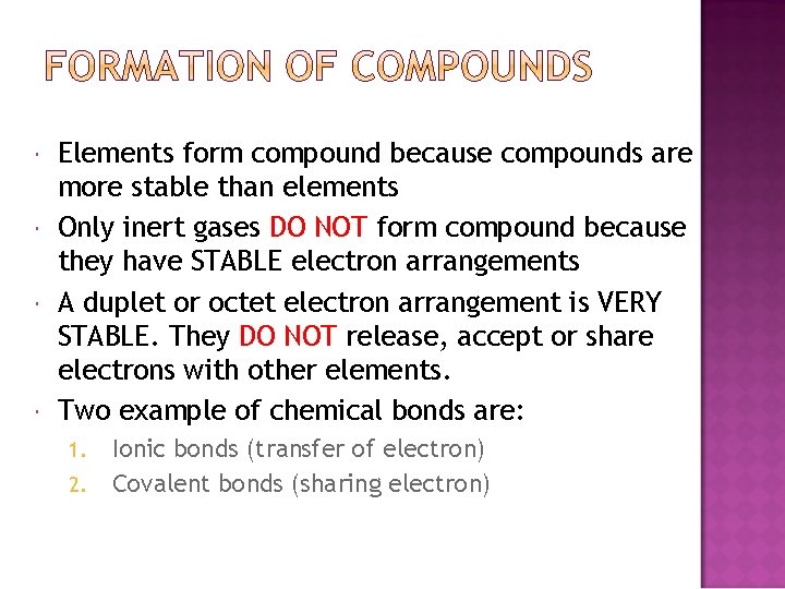  Elements form compound because compounds are more stable than elements Only inert gases