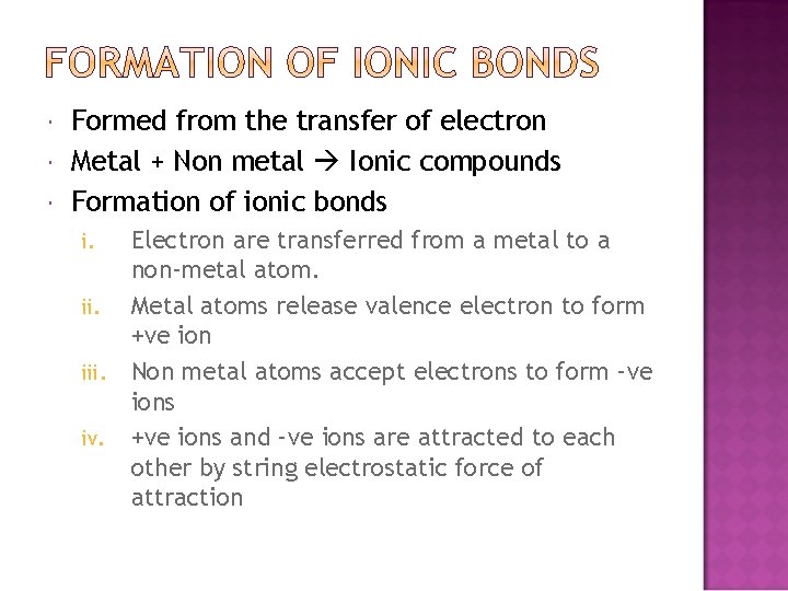  Formed from the transfer of electron Metal + Non metal Ionic compounds Formation