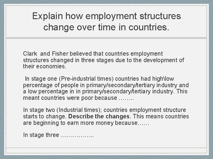 Explain how employment structures change over time in countries. Clark and Fisher believed that
