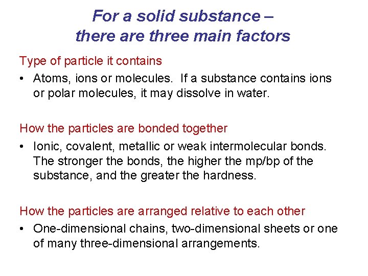 For a solid substance – there are three main factors Type of particle it