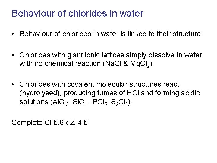 Behaviour of chlorides in water • Behaviour of chlorides in water is linked to