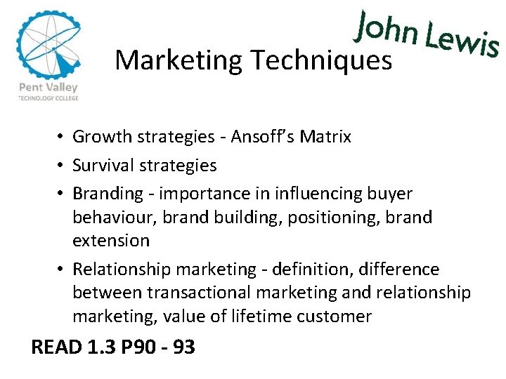 Marketing Techniques • Growth strategies - Ansoff’s Matrix • Survival strategies • Branding - Marketing Techniques • Growth strategies - Ansoff’s Matrix • Survival strategies • Branding -