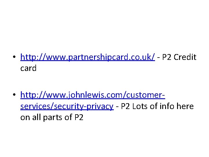  • http: //www. partnershipcard. co. uk/ - P 2 Credit card • http: