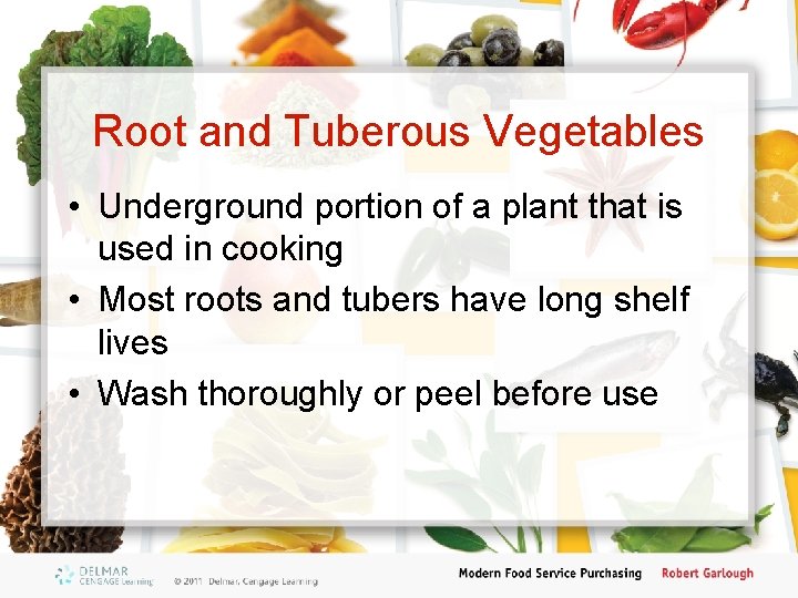 Root and Tuberous Vegetables • Underground portion of a plant that is used in