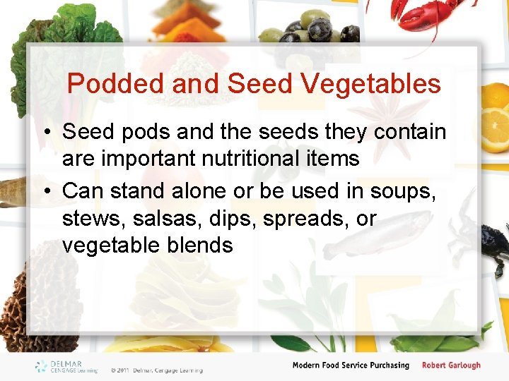 Podded and Seed Vegetables • Seed pods and the seeds they contain are important