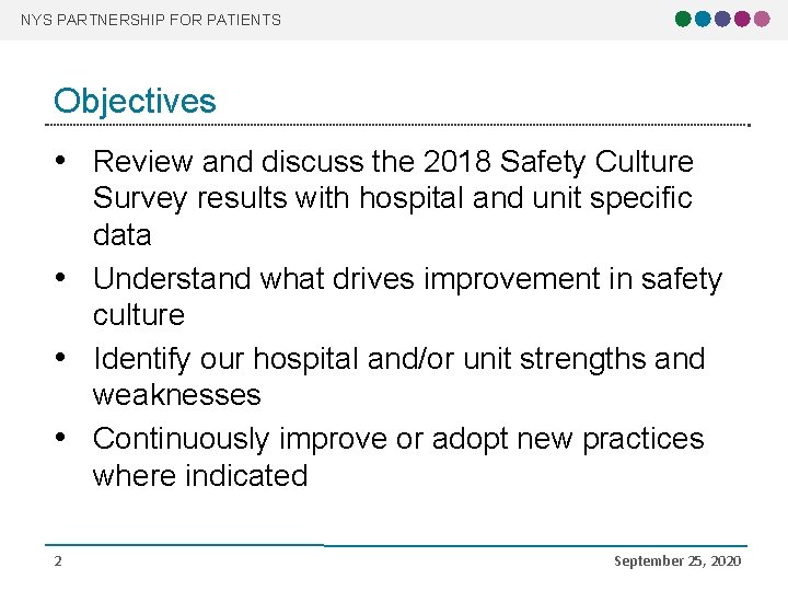 NYS PARTNERSHIP FOR PATIENTS Objectives • Review and discuss the 2018 Safety Culture Survey