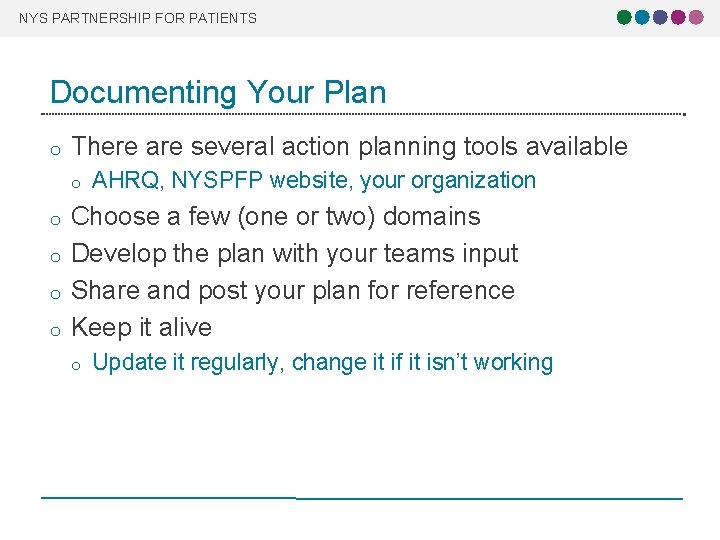 NYS PARTNERSHIP FOR PATIENTS Documenting Your Plan o There are several action planning tools