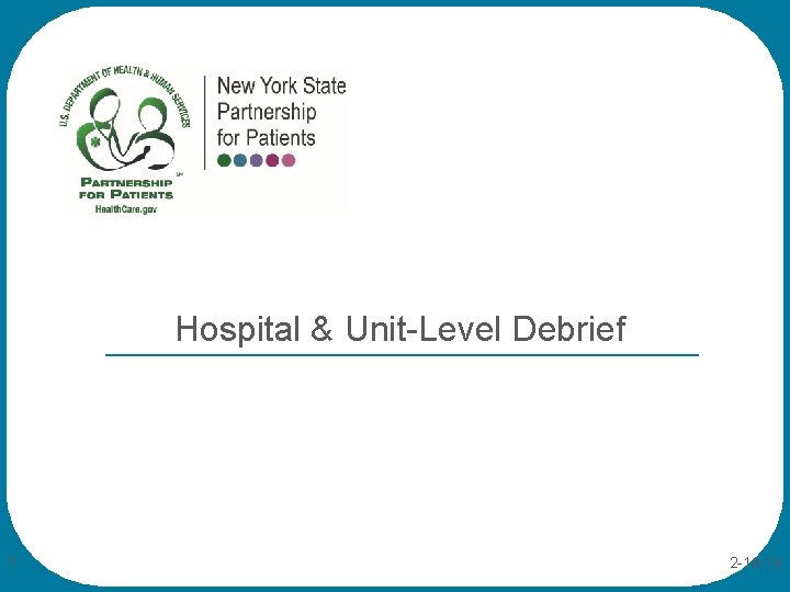 Hospital & Unit-Level Debrief 7 2 -16 -16 
