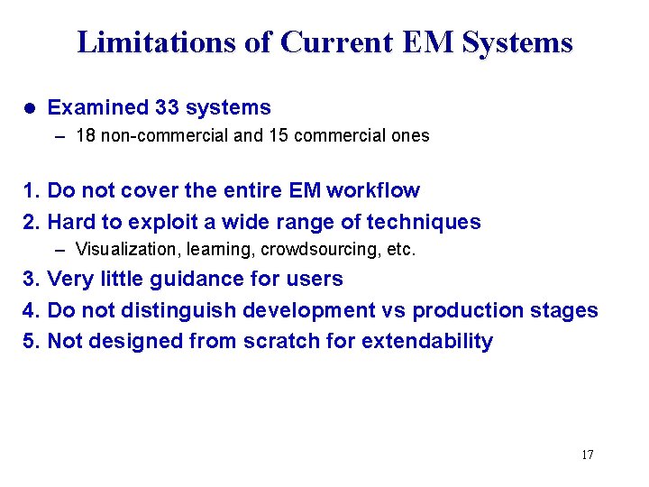 Limitations of Current EM Systems l Examined 33 systems – 18 non-commercial and 15