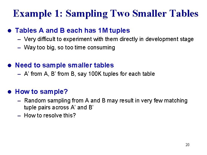 Example 1: Sampling Two Smaller Tables l Tables A and B each has 1