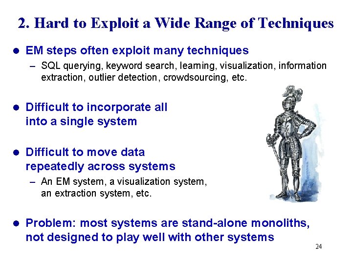 2. Hard to Exploit a Wide Range of Techniques l EM steps often exploit