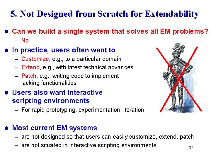 5. Not Designed from Scratch for Extendability l Can we build a single system