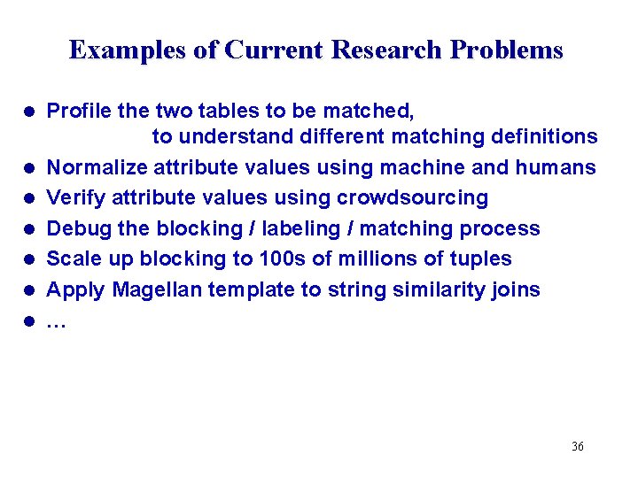 Examples of Current Research Problems l l l l Profile the two tables to