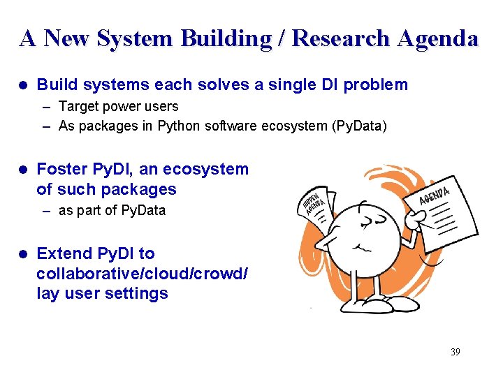 A New System Building / Research Agenda l Build systems each solves a single