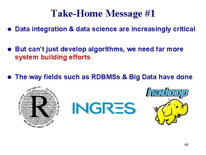 Take-Home Message #1 l Data integration & data science are increasingly critical l But