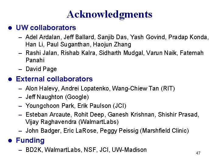 Acknowledgments l UW collaborators – Adel Ardalan, Jeff Ballard, Sanjib Das, Yash Govind, Pradap