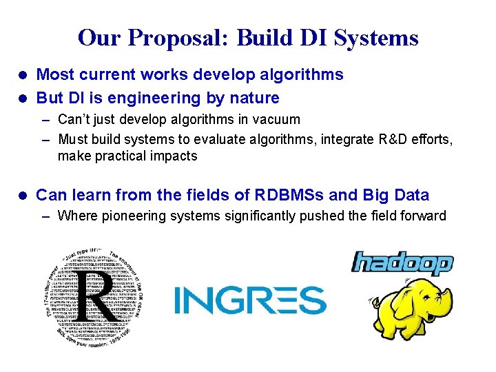 Our Proposal: Build DI Systems Most current works develop algorithms l But DI is