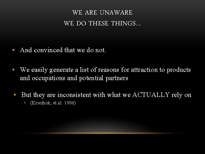WE ARE UNAWARE WE DO THESE THINGS… • And convinced that we do not.