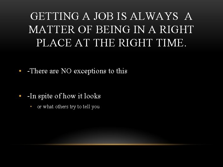 GETTING A JOB IS ALWAYS A MATTER OF BEING IN A RIGHT PLACE AT