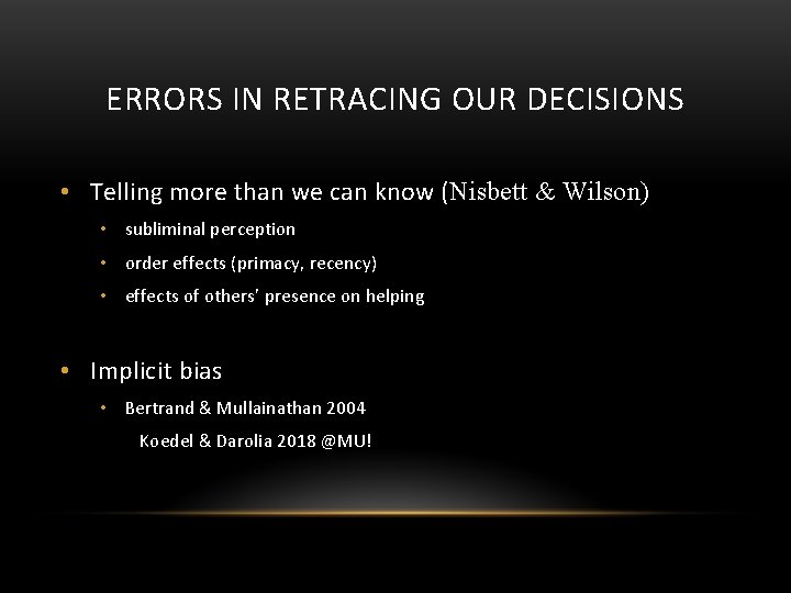 ERRORS IN RETRACING OUR DECISIONS • Telling more than we can know (Nisbett &