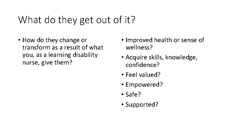 What do they get out of it? • How do they change or transform