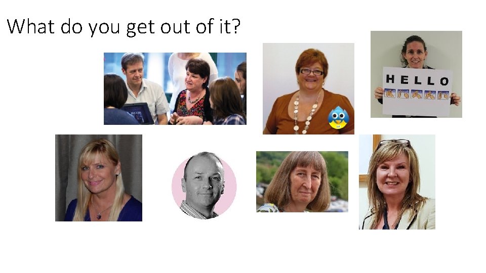 What do you get out of it? 