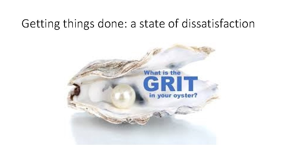 Getting things done: a state of dissatisfaction 