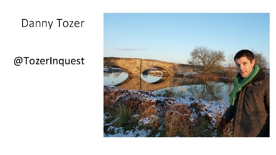 Danny Tozer @Tozer. Inquest 