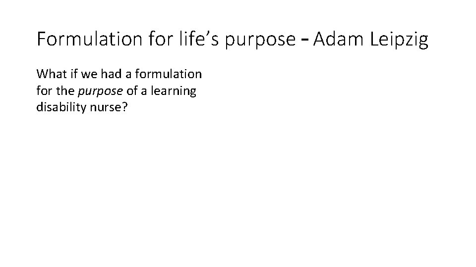 Formulation for life’s purpose – Adam Leipzig What if we had a formulation for
