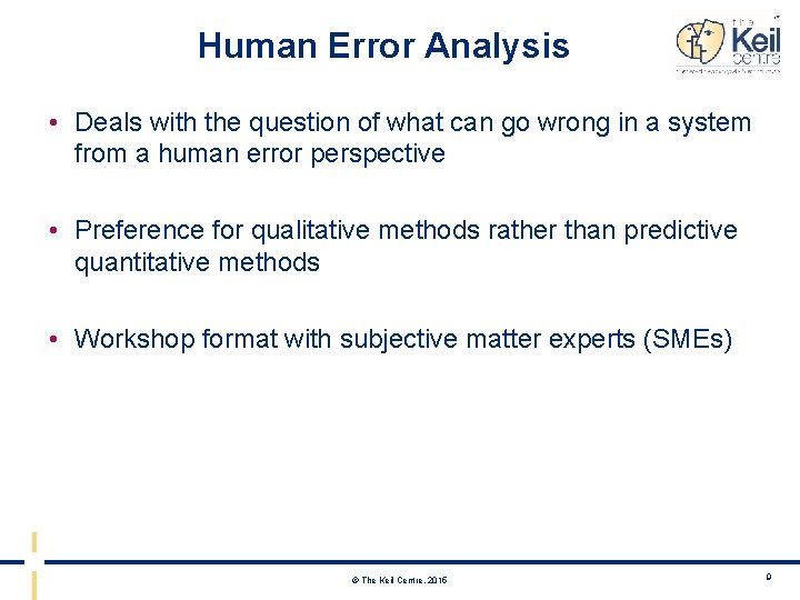 Human Error Analysis • Deals with the question of what can go wrong in
