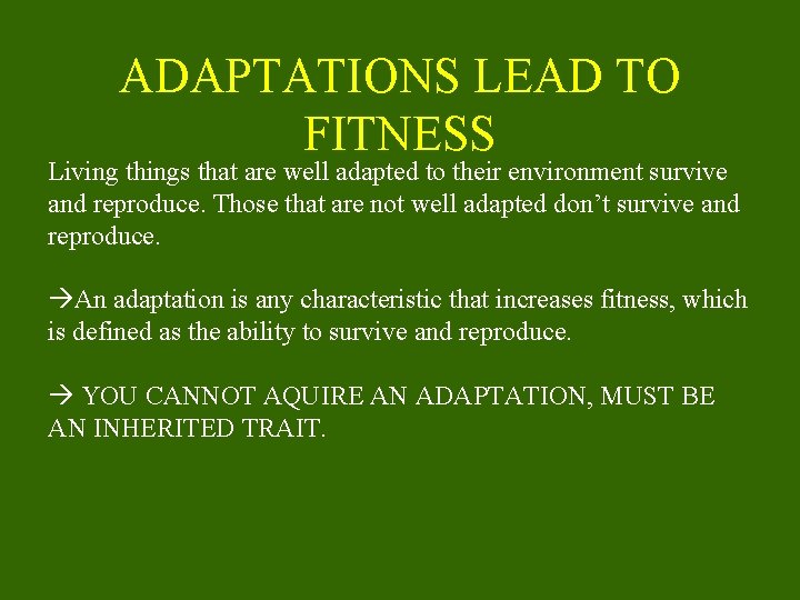 ADAPTATIONS LEAD TO FITNESS Living things that are well adapted to their environment survive