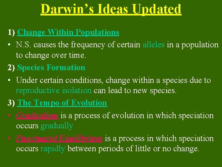 Darwin’s Ideas Updated 1) Change Within Populations • N. S. causes the frequency of