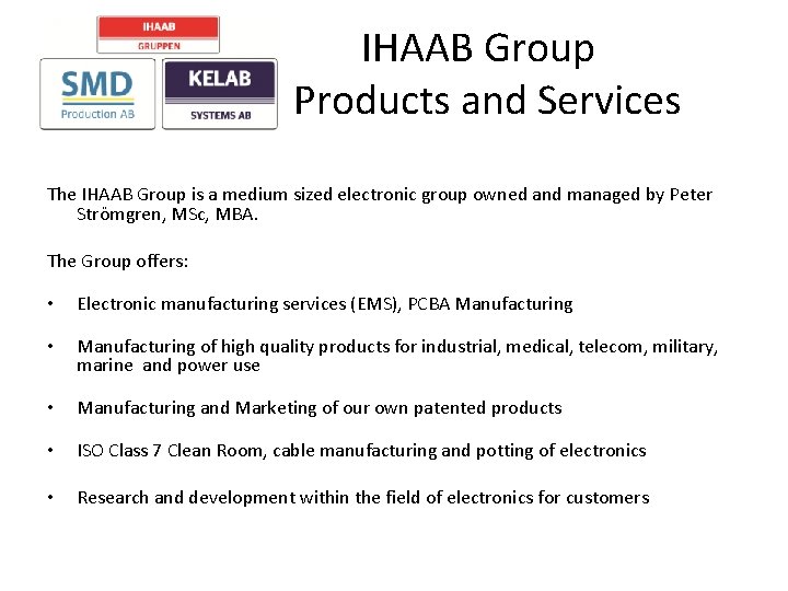 IHAAB Group Products and Services The IHAAB Group is a medium sized electronic group